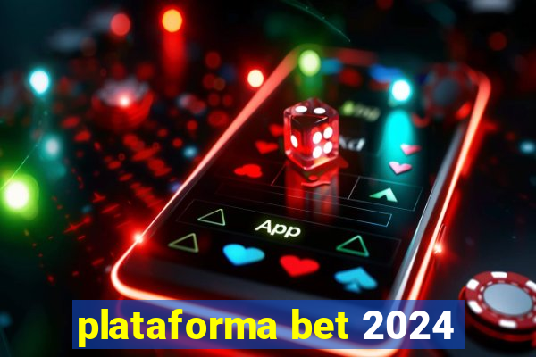 plataforma bet 2024